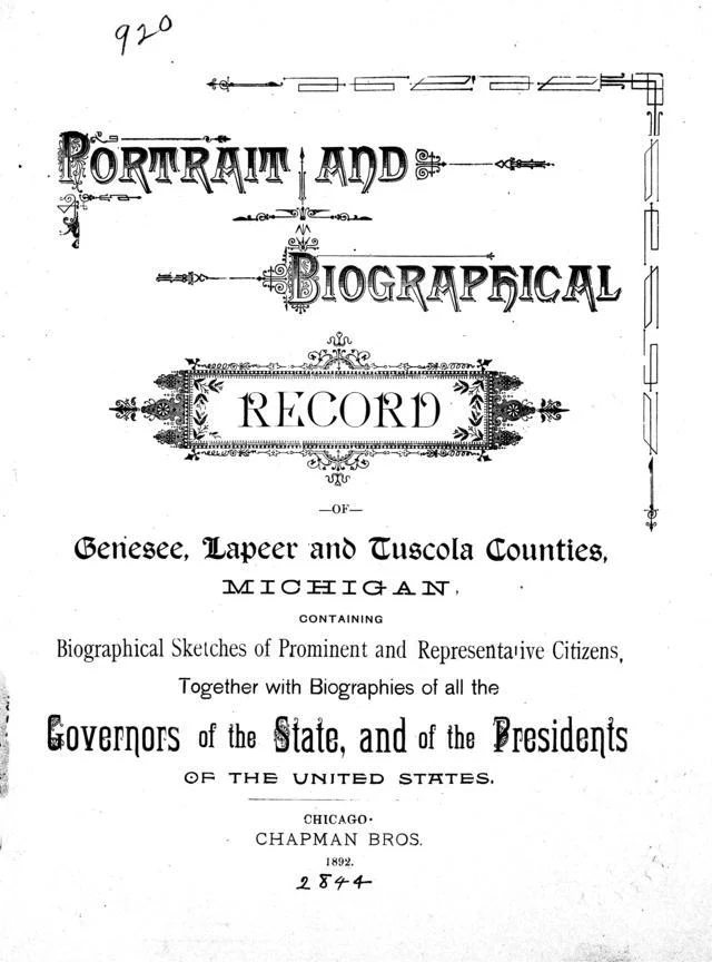 Portrait and biographical record of Genesee, Lapeer and Tuscola counties, Michigan